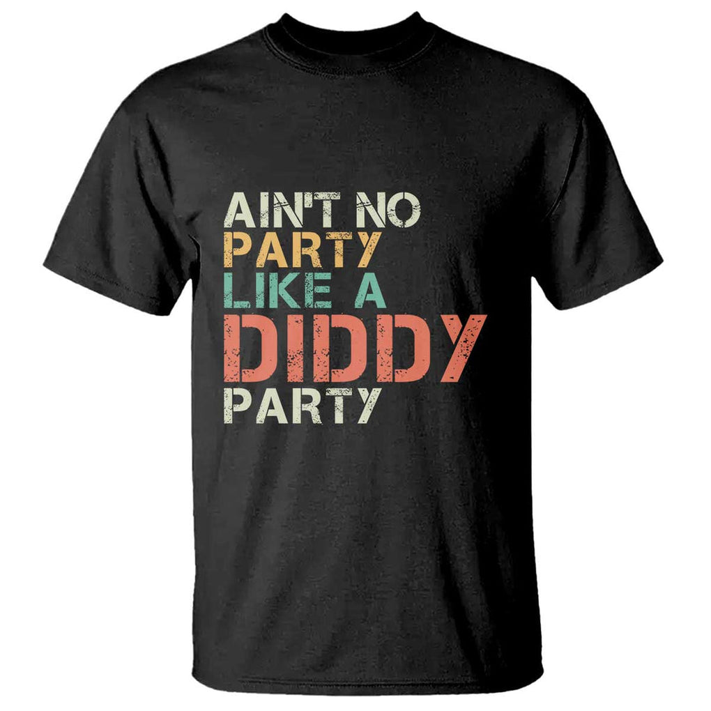 Retro Ain't No Party Like A Diddy Party T Shirt TS09 Black Print Your Wear