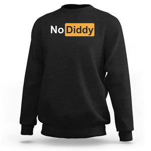 No Diddy Sweatshirt Funny Sarcastic Diddy Party TS09 Black Print Your Wear