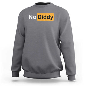 No Diddy Sweatshirt Funny Sarcastic Diddy Party TS09 Charcoal Print Your Wear