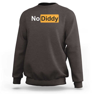 No Diddy Sweatshirt Funny Sarcastic Diddy Party TS09 Dark Chocolate Print Your Wear