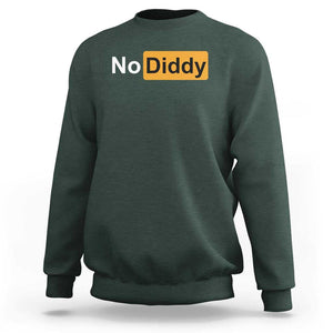 No Diddy Sweatshirt Funny Sarcastic Diddy Party TS09 Dark Forest Green Print Your Wear