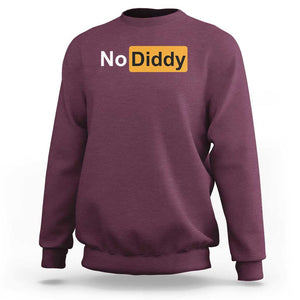 No Diddy Sweatshirt Funny Sarcastic Diddy Party TS09 Maroon Print Your Wear