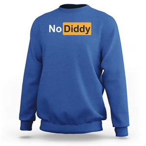 No Diddy Sweatshirt Funny Sarcastic Diddy Party TS09 Royal Blue Print Your Wear