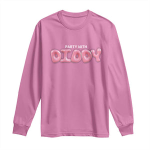 Party With Diddy Long Sleeve Shirt Funny Sarcastic Diddy Party TS09 Azalea Print Your Wear