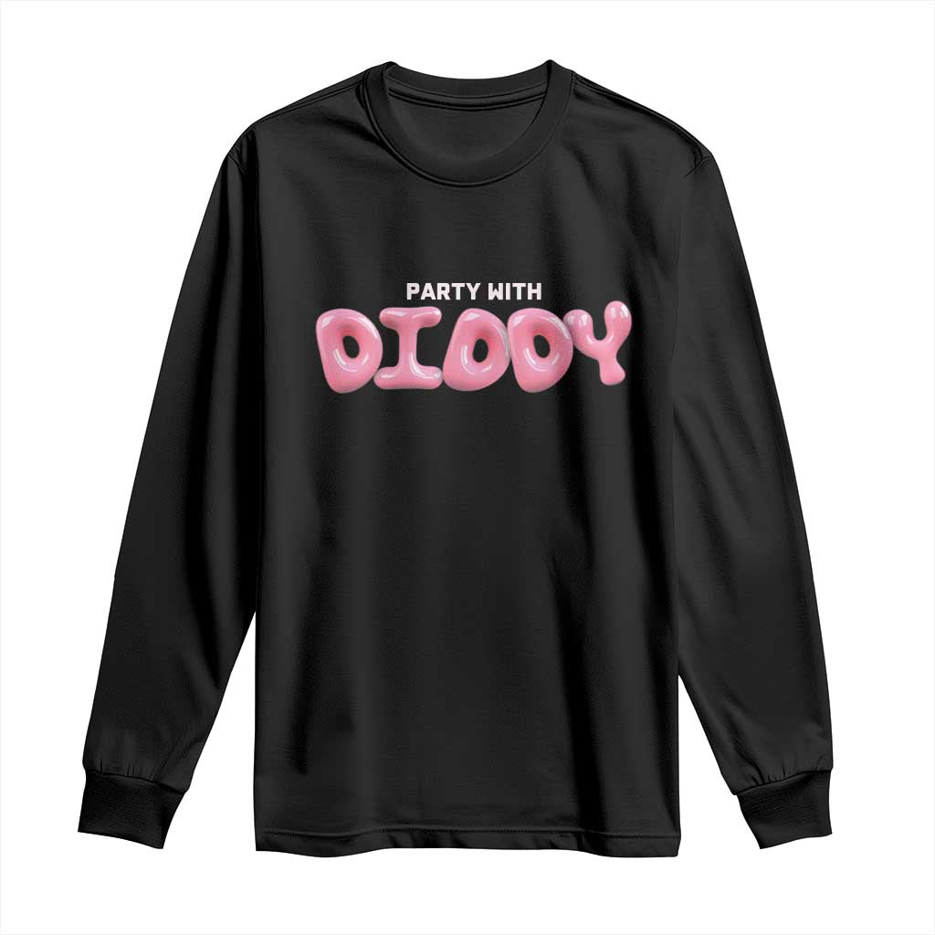 Party With Diddy Long Sleeve Shirt Funny Sarcastic Diddy Party TS09 Black Print Your Wear