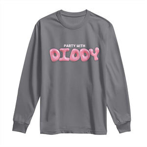 Party With Diddy Long Sleeve Shirt Funny Sarcastic Diddy Party TS09 Charcoal Print Your Wear