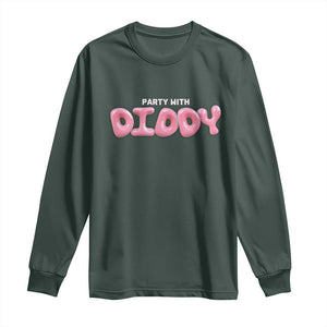 Party With Diddy Long Sleeve Shirt Funny Sarcastic Diddy Party TS09 Dark Forest Green Print Your Wear