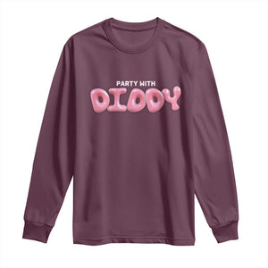 Party With Diddy Long Sleeve Shirt Funny Sarcastic Diddy Party TS09 Maroon Print Your Wear