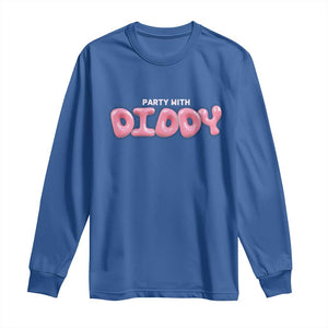 Party With Diddy Long Sleeve Shirt Funny Sarcastic Diddy Party TS09 Royal Blue Print Your Wear