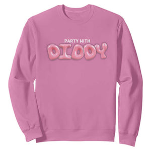 Party With Diddy Sweatshirt Funny Sarcastic Diddy Party TS09 Azalea Print Your Wear