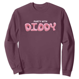 Party With Diddy Sweatshirt Funny Sarcastic Diddy Party TS09 Maroon Print Your Wear