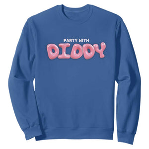 Party With Diddy Sweatshirt Funny Sarcastic Diddy Party TS09 Royal Blue Print Your Wear