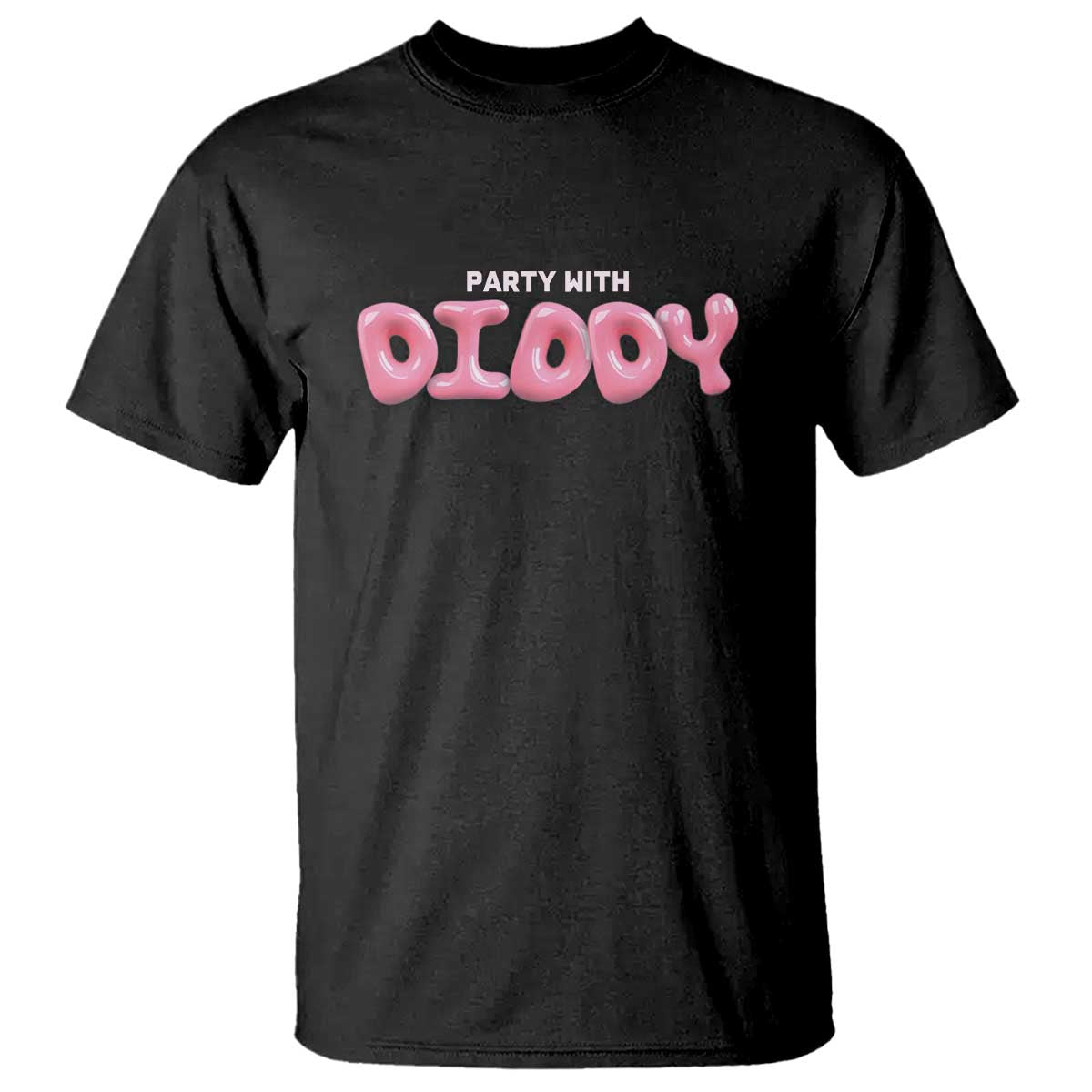 Party With Diddy T Shirt Funny Sarcastic Diddy Party TS09 Black Print Your Wear