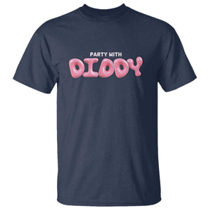 Party With Diddy T Shirt Funny Sarcastic Diddy Party TS09 Navy Print Your Wear