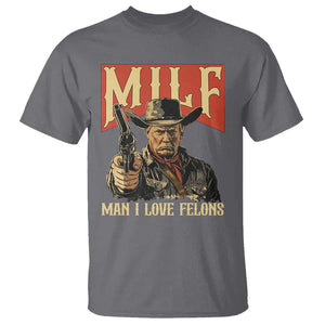 Funny Cowboy Trump T Shirt MILF Man I Love Felon Outlaw TS09 Charcoal Print Your Wear