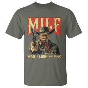 Funny Cowboy Trump T Shirt MILF Man I Love Felon Outlaw TS09 Military Green Print Your Wear