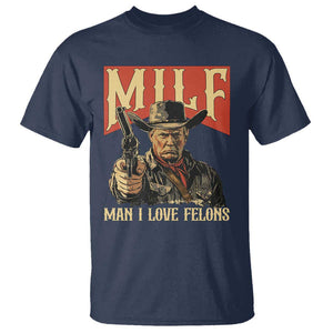 Funny Cowboy Trump T Shirt MILF Man I Love Felon Outlaw TS09 Navy Print Your Wear