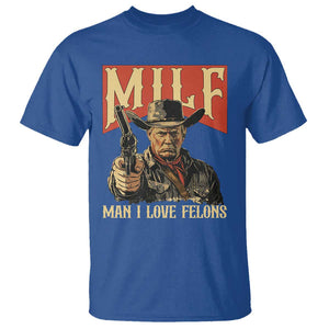 Funny Cowboy Trump T Shirt MILF Man I Love Felon Outlaw TS09 Royal Blue Print Your Wear