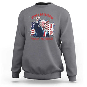 Trump Failed Assassination Sweatshirt Missed You Can't Kill Freedom TS09 Charcoal Print Your Wear