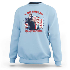 Trump Failed Assassination Sweatshirt Missed You Can't Kill Freedom TS09 Light Blue Print Your Wear