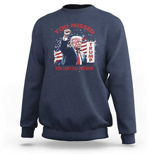 Trump Failed Assassination Sweatshirt Missed You Can't Kill Freedom TS09 Navy Print Your Wear