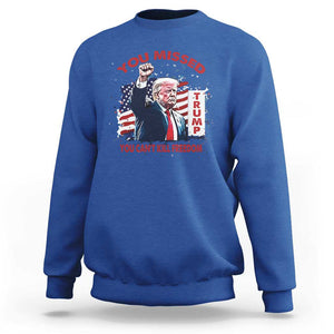 Trump Failed Assassination Sweatshirt Missed You Can't Kill Freedom TS09 Royal Blue Print Your Wear