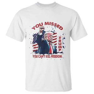 Trump Failed Assassination T Shirt Missed You Can't Kill Freedom TS09 White Print Your Wear