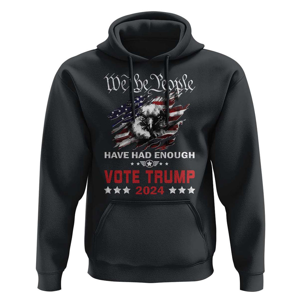 Vote Trump 2024 Hoodie We the People Have Had Enough American Eagle TS09 Black Print Your Wear