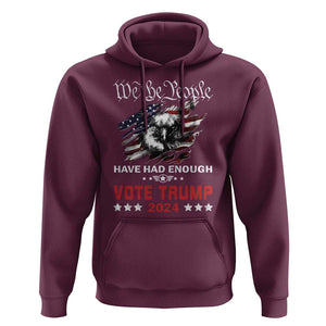 Vote Trump 2024 Hoodie We the People Have Had Enough American Eagle TS09 Maroon Print Your Wear