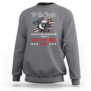 Vote Trump 2024 Sweatshirt We the People Have Had Enough American Eagle TS09 Charcoal Print Your Wear