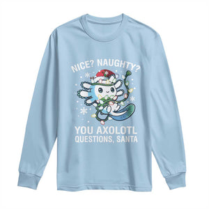 Christmas Axolotl Long Sleeve Shirt Nice Naughty You Axolotl Questions Santa TS09 Light Blue Print Your Wear