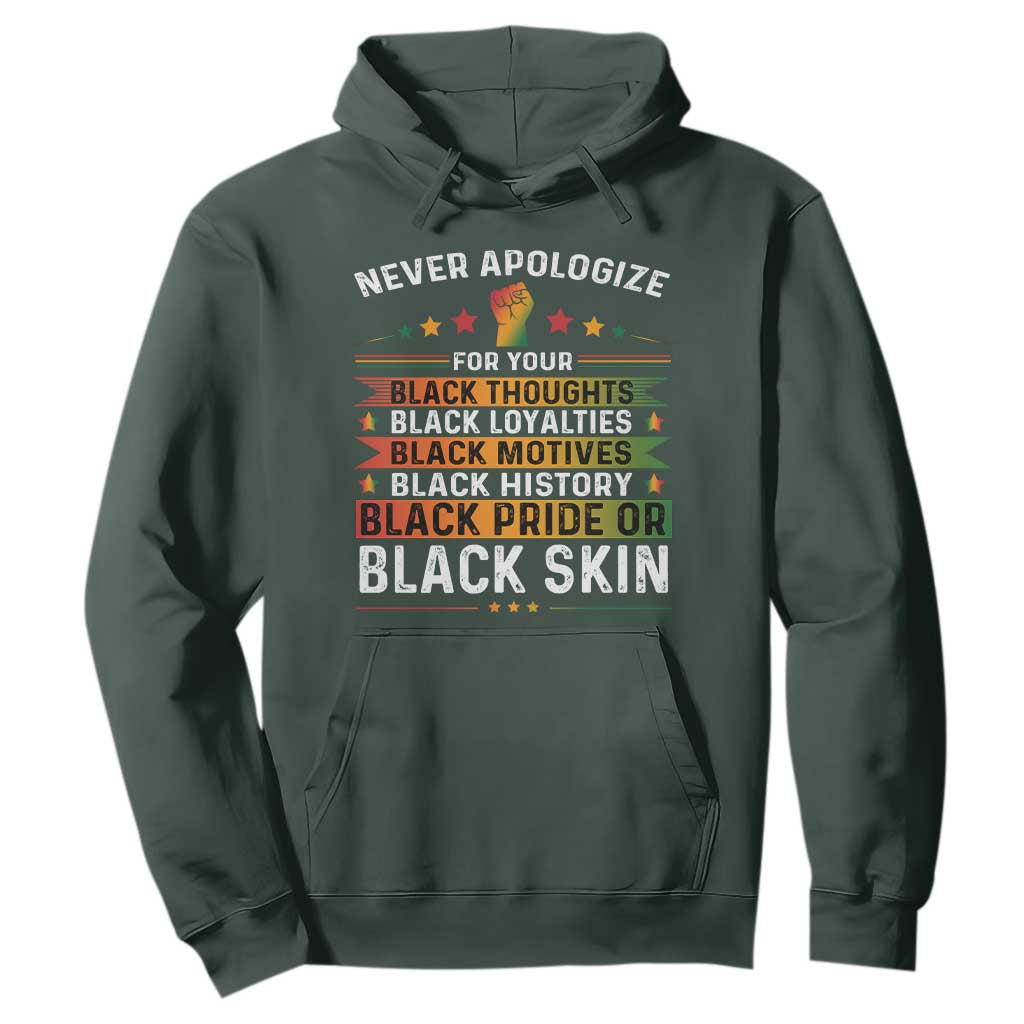 Black Pride Hoodie Never Apologize For Your Blackness Black History Month TS09 Dark Forest Green Print Your Wear