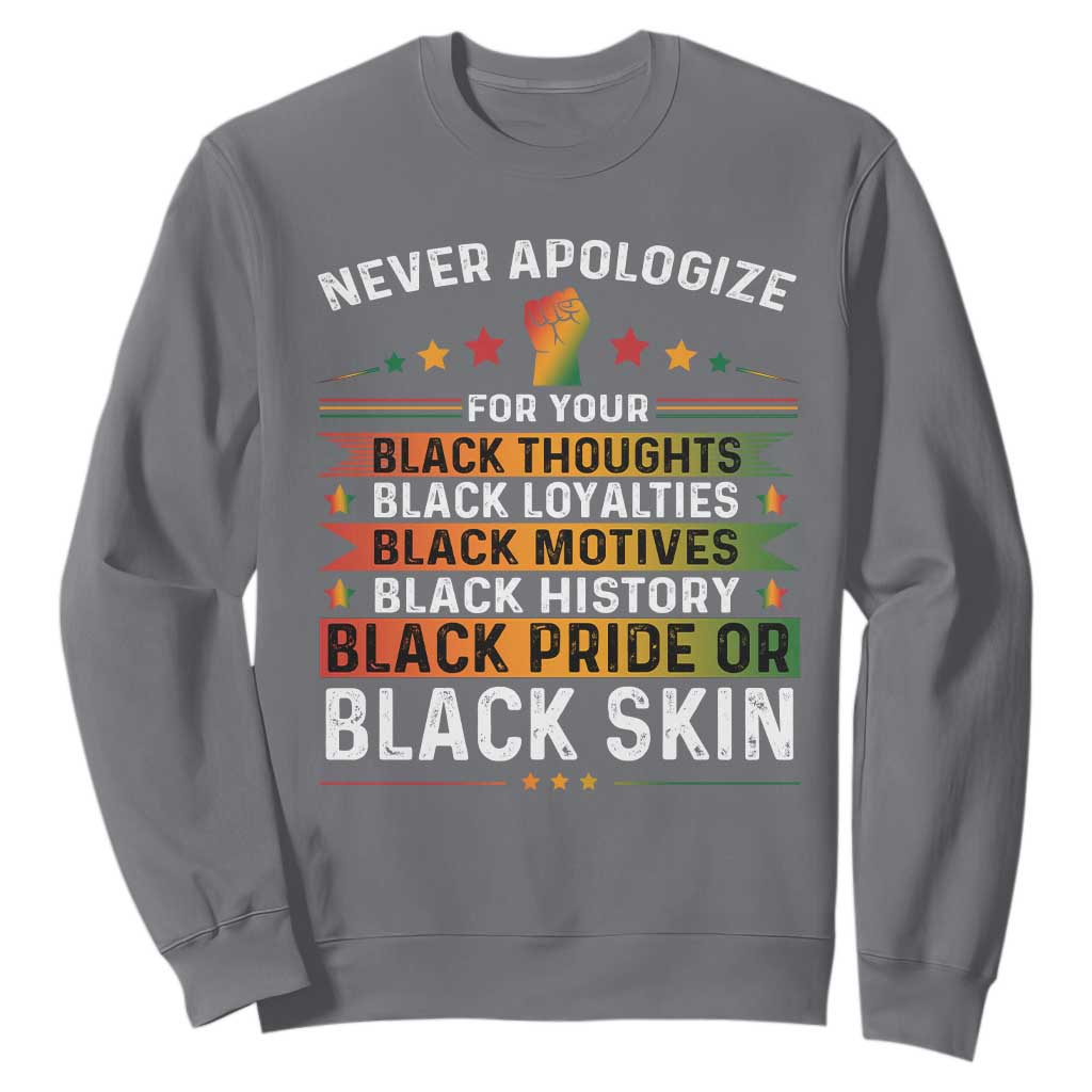 Black Pride Sweatshirt Never Apologize For Your Blackness Black History Month TS09 Charcoal Print Your Wear