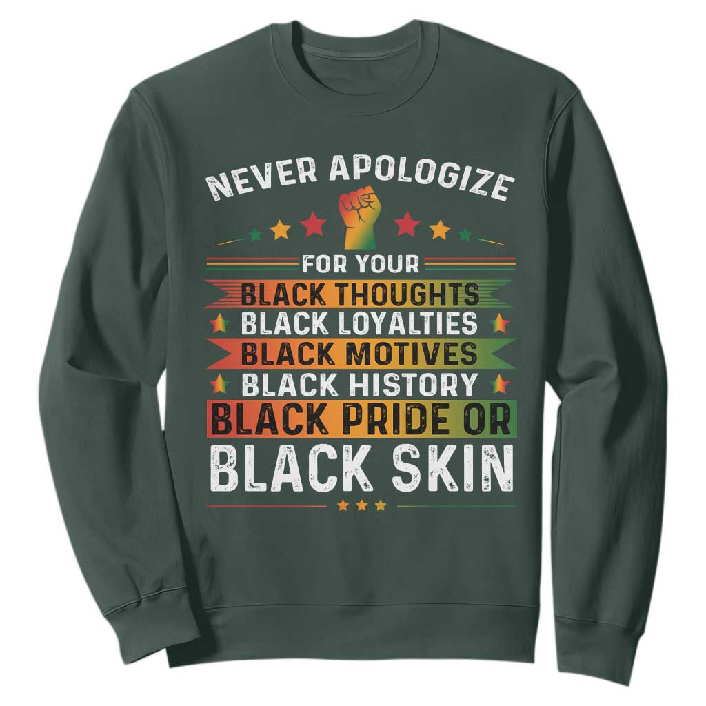 Black Pride Sweatshirt Never Apologize For Your Blackness Black History Month TS09 Dark Forest Green Print Your Wear