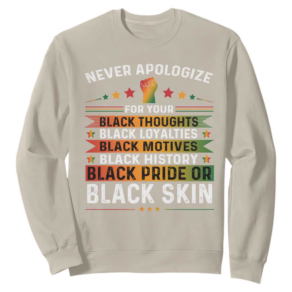 Black Pride Sweatshirt Never Apologize For Your Blackness Black History Month TS09 Sand Print Your Wear