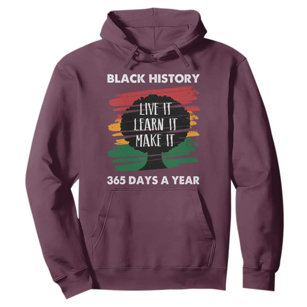 Black History Inspirational Hoodie Live It Learn It Make It TS09 Maroon Print Your Wear
