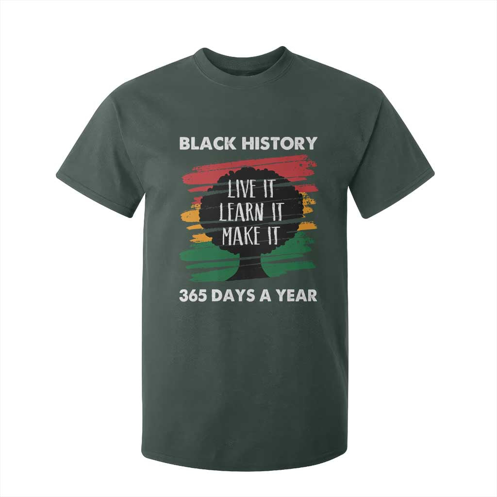 Black History Inspirational T Shirt For Kid Live It Learn It Make It TS09 Dark Forest Green Print Your Wear