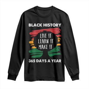 Black History Inspirational Long Sleeve Shirt Live It Learn It Make It TS09 Black Print Your Wear