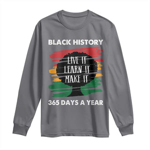 Black History Inspirational Long Sleeve Shirt Live It Learn It Make It TS09 Charcoal Print Your Wear