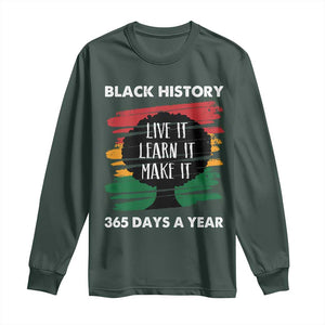 Black History Inspirational Long Sleeve Shirt Live It Learn It Make It TS09 Dark Forest Green Print Your Wear