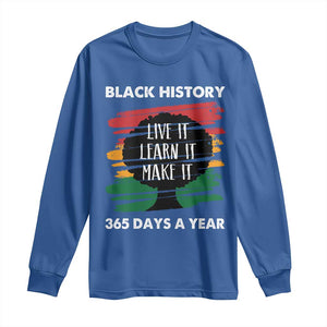 Black History Inspirational Long Sleeve Shirt Live It Learn It Make It TS09 Royal Blue Print Your Wear