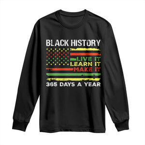 Black History Month Long Sleeve Shirt Live It Learn It Make It African American TS09 Black Print Your Wear