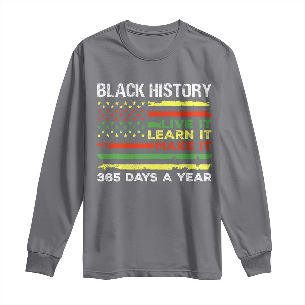 Black History Month Long Sleeve Shirt Live It Learn It Make It African American TS09 Charcoal Print Your Wear
