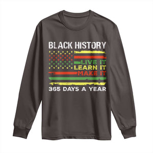 Black History Month Long Sleeve Shirt Live It Learn It Make It African American TS09 Dark Chocolate Print Your Wear