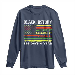 Black History Month Long Sleeve Shirt Live It Learn It Make It African American TS09 Navy Print Your Wear