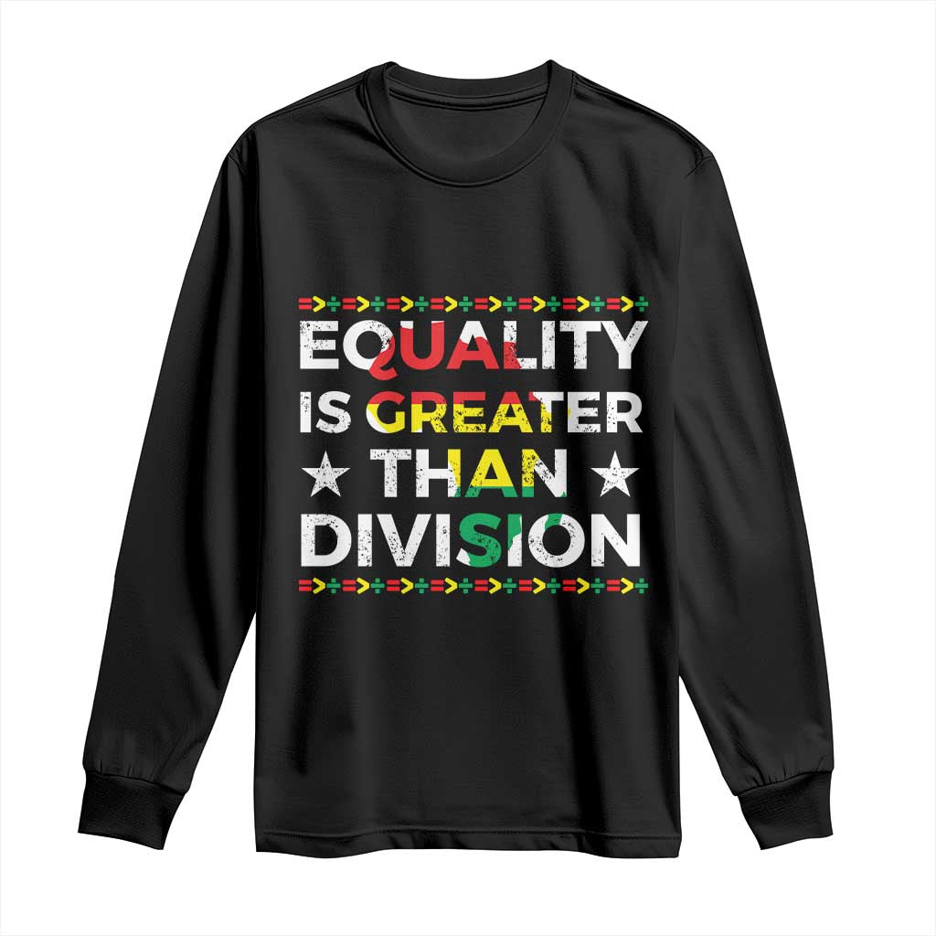 Black History Month Long Sleeve Shirt Equality Is Greater Than Division TS09 Black Print Your Wear