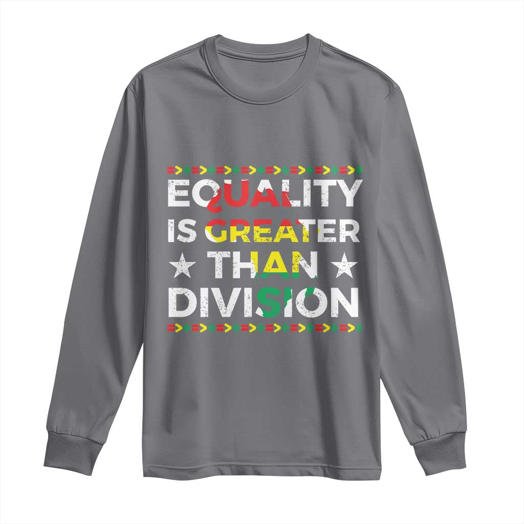 Black History Month Long Sleeve Shirt Equality Is Greater Than Division TS09 Charcoal Print Your Wear