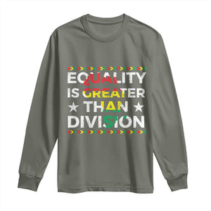 Black History Month Long Sleeve Shirt Equality Is Greater Than Division TS09 Military Green Print Your Wear