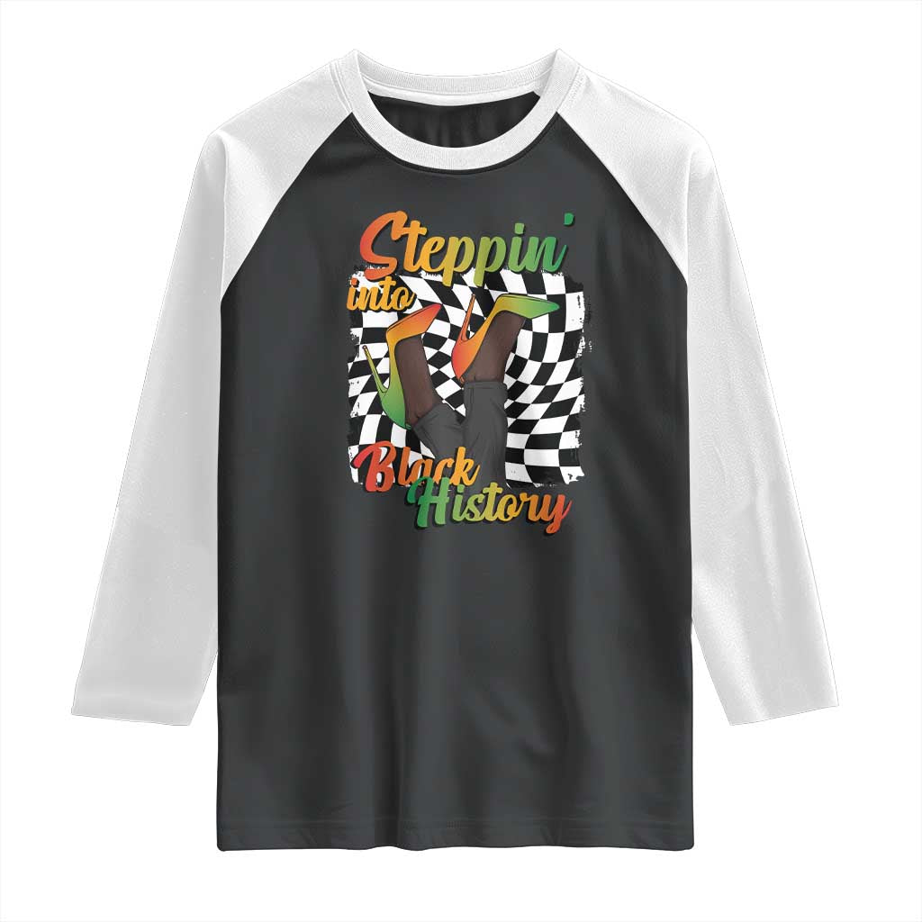 Stepping Into Black History Month Raglan Shirt African American Women Melanin Pride TS09 Black White Print Your Wear