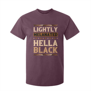 Melanin African Pride T Shirt For Kid Lightly Melanated Hella Black Black History TS09 Maroon Print Your Wear